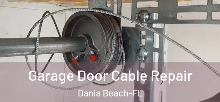 Garage Door Cable Repair Dania Beach-FL